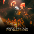 Top 5 Nightclubs in Dubai for Summer 2025